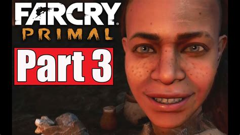 Far Cry Primal Gameplay Walkthrough Part 3 Gameplay Lets Play Youtube