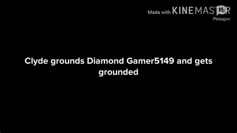 Clyde Grounds Diamond Gamer5149 And Gets Grounded Youtube