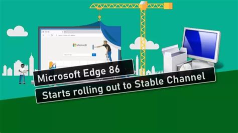 Microsoft Edge 86 Is Now Rolling Out For Everyone And Heres The New