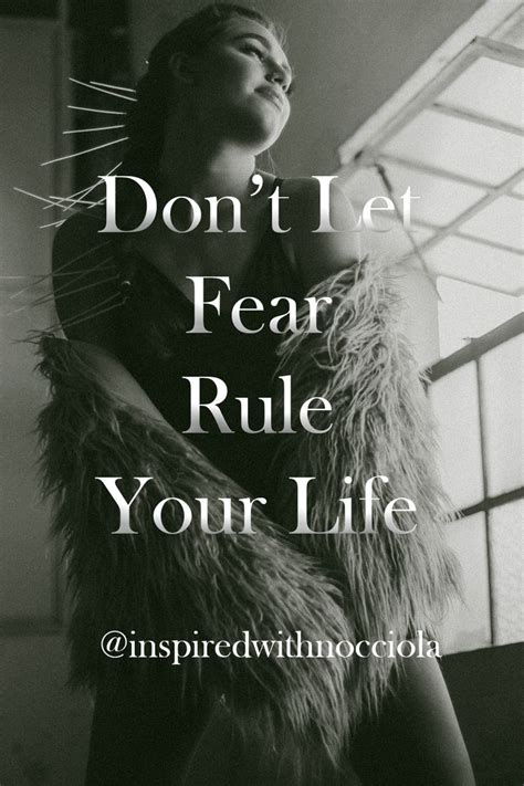 don t let fear rule your life motivational quotes inspirational quotes women empowering