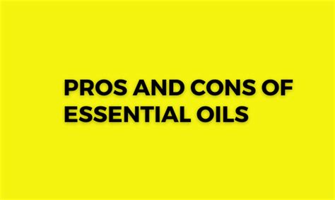 Pros And Cons Of Essential Oils Pros An Cons