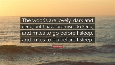 Robert Frost Quote The Woods Are Lovely Dark And Deep But I Have