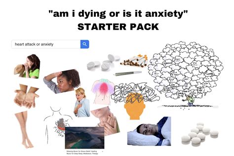 “am I Dying Or Is It Anxiety” Starter Pack Rstarterpacks