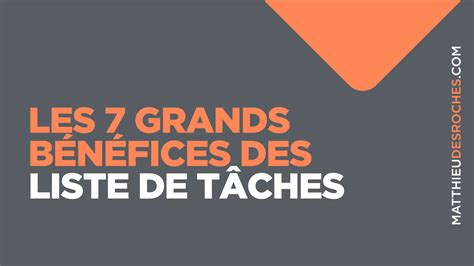 Les 7 Grands Bénéfices Des Listes De Tâches— Matthieu Desroches