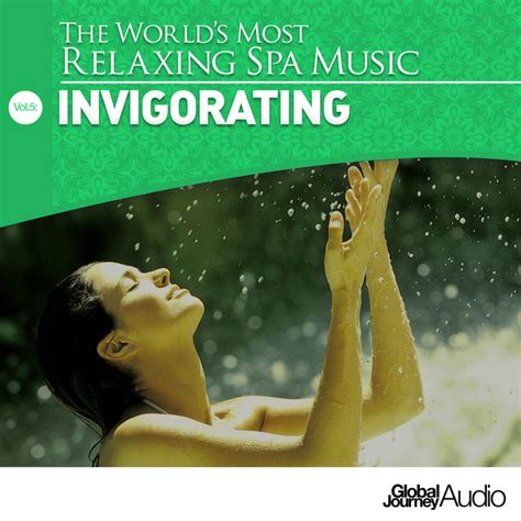 The Worlds Most Relaxing Spa Music Vol 5 Invigorating Album By