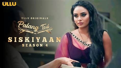 Palang Tod Siskiyaan Season 4 Part 2 Ullu Web Series 2023 Release Date Cast Plot Trailer And More
