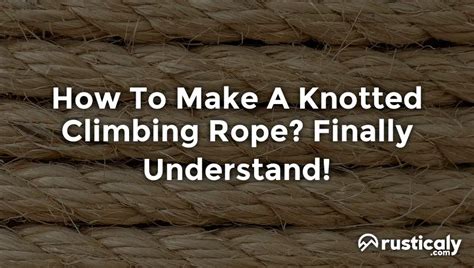 How To Make A Knotted Climbing Rope Finally Understand