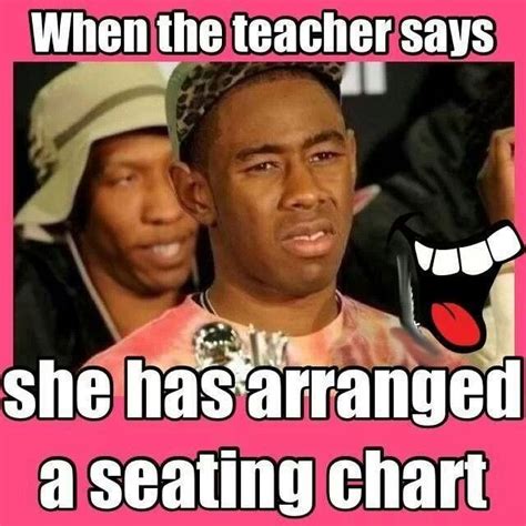 Lol When The Teacher Says She Has A Seating Chart I Love To Laugh
