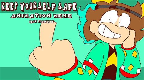 Keep Yourself Safeanimation Memeits My Birthday⭐️ Youtube