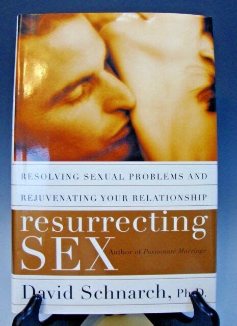 Resurrecting Sex Resolving Sexual Problems And Rejuvenating Your