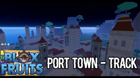 Blox Fruits Track Port Town Youtube