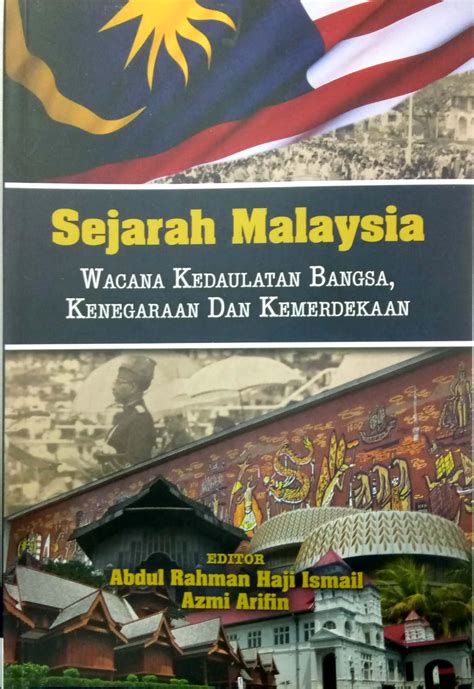 Sejarah Malaysia Wacana Kedaulatan Bangsa Kenegaraan Dan Kemerdekaan