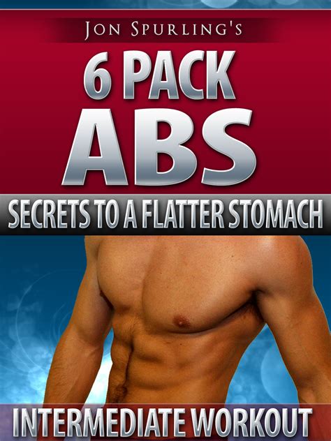 Six Pack Abs Jon Spurling S Secrets To A Flatter Stomach