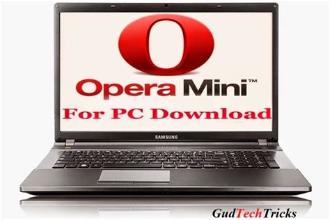 Opera Mini For Pc Windows 78xp Free Download Gud Tech Tricks