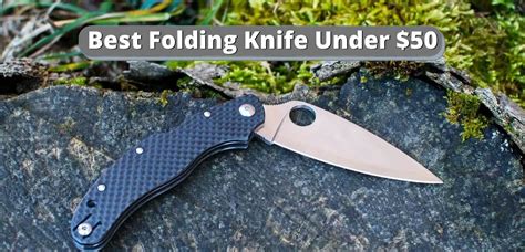 Best Folding Knife Under 50 Of January 2024 Knives And Gear