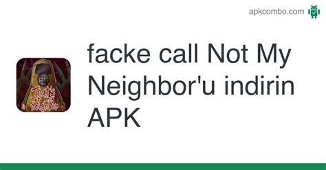 Facke Call Not My Neighbor Apk Android Game Ücretsi̇z İndi̇ri̇n