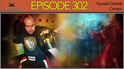 Episode 302 Kyosah Dennis Campo — Whistlekick Martial Arts Radio