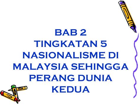 Posted by irazan 19 may 2009. Sejarah Tingkatan 5 Bab 2 Nasionalisme di Malaysia ...