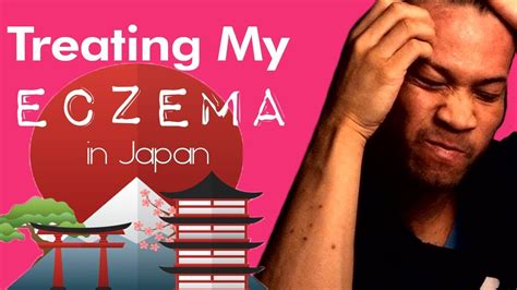 Treating Eczema In Japan Episode 1 Self Medication Youtube