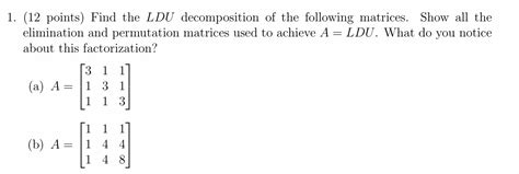 Let ldu and l′d′u′ be two such factorizations. Solved: 1. (12 Points) Find The LDU Decomposition Of The F ...