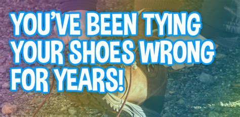 Youve Been Tying Your Shoes Wrong For Years Silly Feet