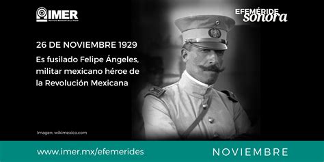 26 De Noviembre De 1919 Es Fusilado Felipe Ángeles Imer