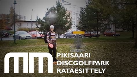 Muutamat Meistä Pikisaari Discgolfpark Rataesittely Youtube