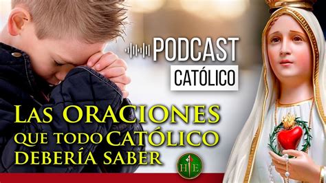 Oraciones Que Todo Católico Debería Saber Podcast Youtube