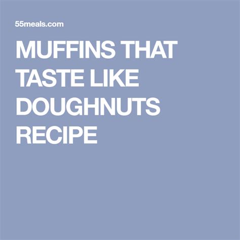 In a small bowl, whisk together flour, baking powder, salt and nutmeg. MUFFINS THAT TASTE LIKE DOUGHNUTS RECIPE | Doughnut recipe ...