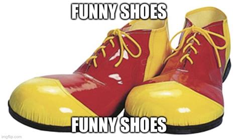 Funny Shoes Imgflip