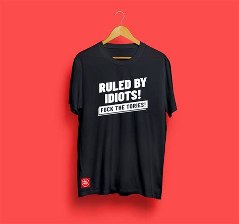 Ruled By Idiots Fuck The Tories T Shirt Etsy Uk