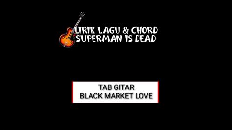 Tab Gitar Superman Is Dead Black Market Love Youtube
