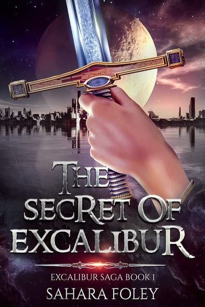 The Secret Of Excalibur Excalibur Saga Book 1