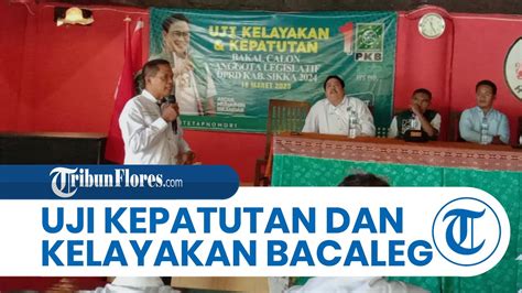 35 Bacaleg PKB Sikka Ikut Uji Kepatutan Dan Kelayakan Yosep Karmianto