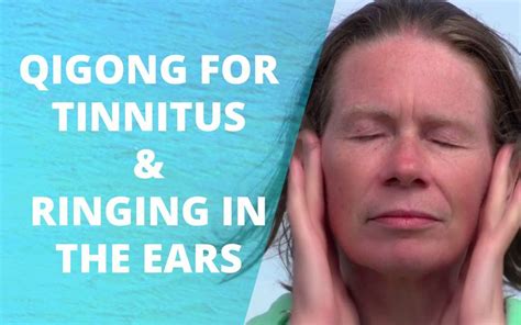 Qigong For Tinnitus And Ringing In The Ears