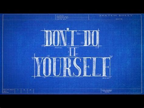 With so much advice in the end you don't so much find yourself as you find someone who knows who you are. Don't Do It Yourself - YouTube