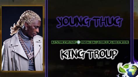 Young Thug King Troup Youtube