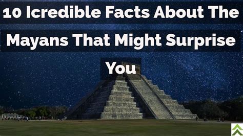 Top 10 Incredible Facts About The Mayans That Might Surprise You