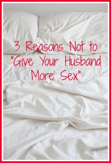sex in marriage don t give your husband more sex