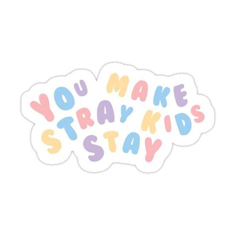 You Make Stray Kids Stay Fandom Pastel Quote Sticker For Sale By