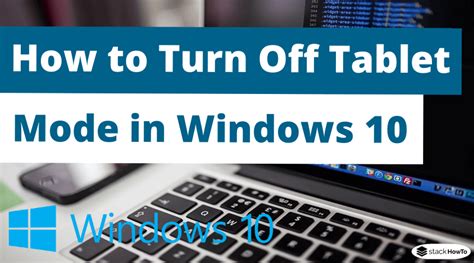 How To Turn Off Tablet Mode In Windows 10 Stackhowto