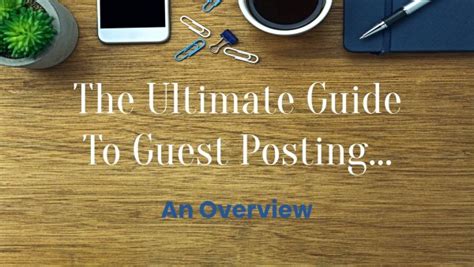 The Ultimate Guide To Guest Posting An Overview Ai Guest Posts