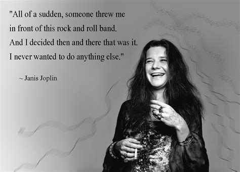 Janis Joplin Quotes All Of A Sudden Someone Threw Me In Flickr