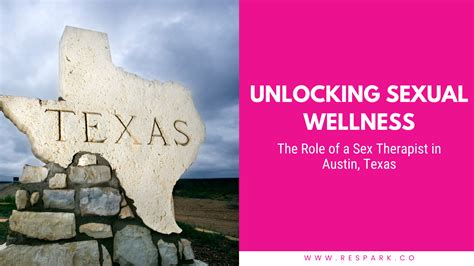 unlocking sexual wellness the role of a sex therapist in austin respark