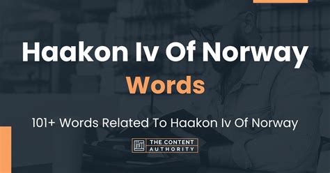 Haakon Iv Of Norway Words 101 Words Related To Haakon Iv Of Norway