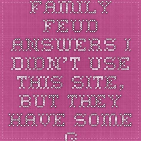Enjoy this game at home with the kids, and battle it out to see who. Family Feud Answers - they have some great questions and ...