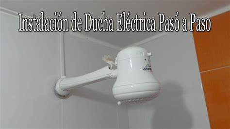 Instalación De Ducha Eléctrica Pasó A Paso Duchas Eléctricas