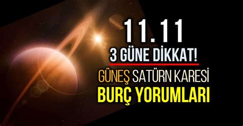 Astroloji 11 Kasım Güneş Satürn Karesi burç yorumları