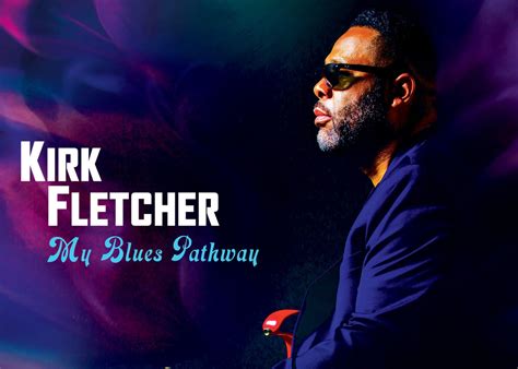 Kirk Fletcher My Blues Pathway Review Totalntertainment