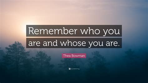 Thea Bowman Quote Remember Who You Are And Whose You Are